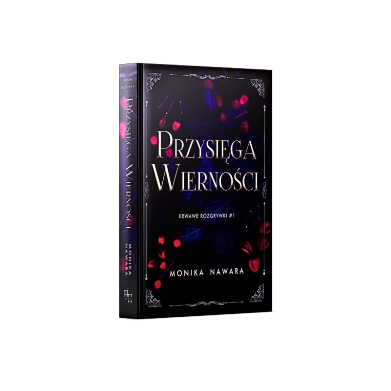 Przysięga Wierności. KRWAWE ROZGRYWKI #1 (Monika Nawara)